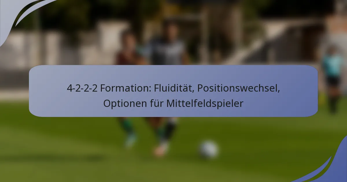 4-2-2-2 Formation: Fluidität, Positionswechsel, Optionen für Mittelfeldspieler