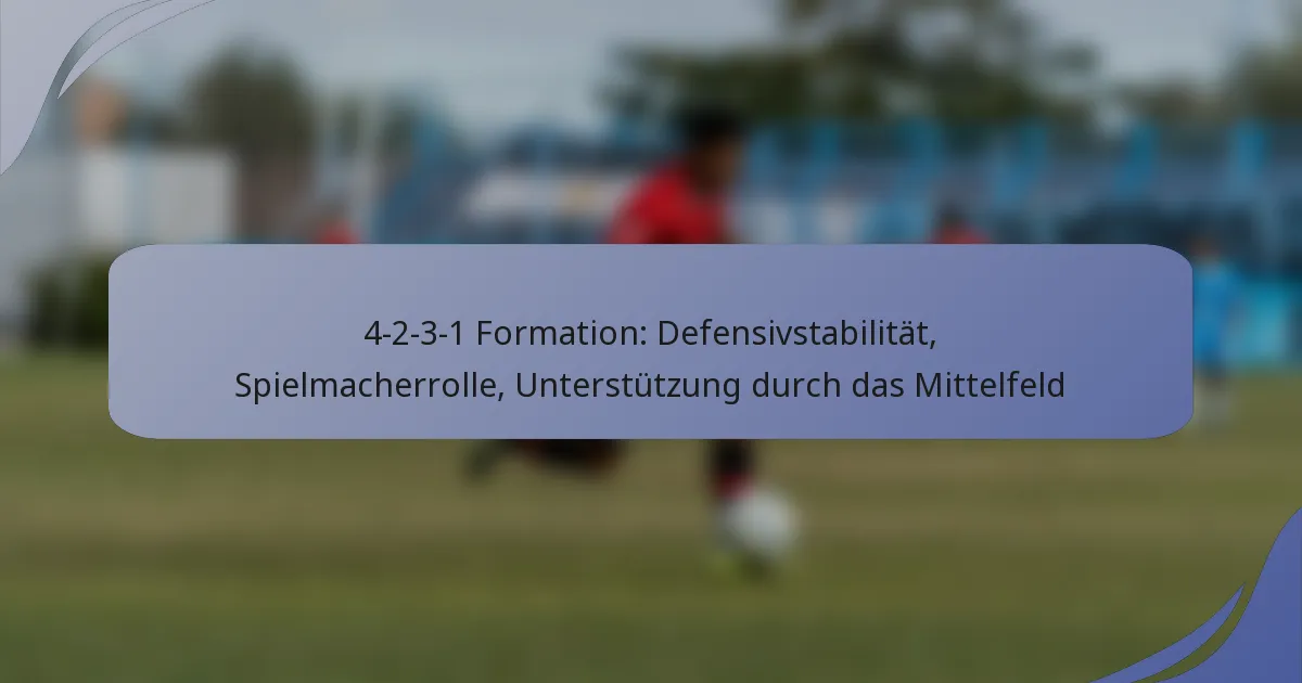 4-2-3-1 Formation: Defensivstabilität, Spielmacherrolle, Unterstützung durch das Mittelfeld