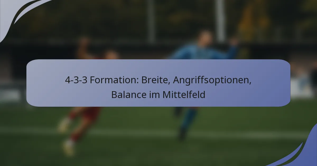 4-3-3 Formation: Breite, Angriffsoptionen, Balance im Mittelfeld