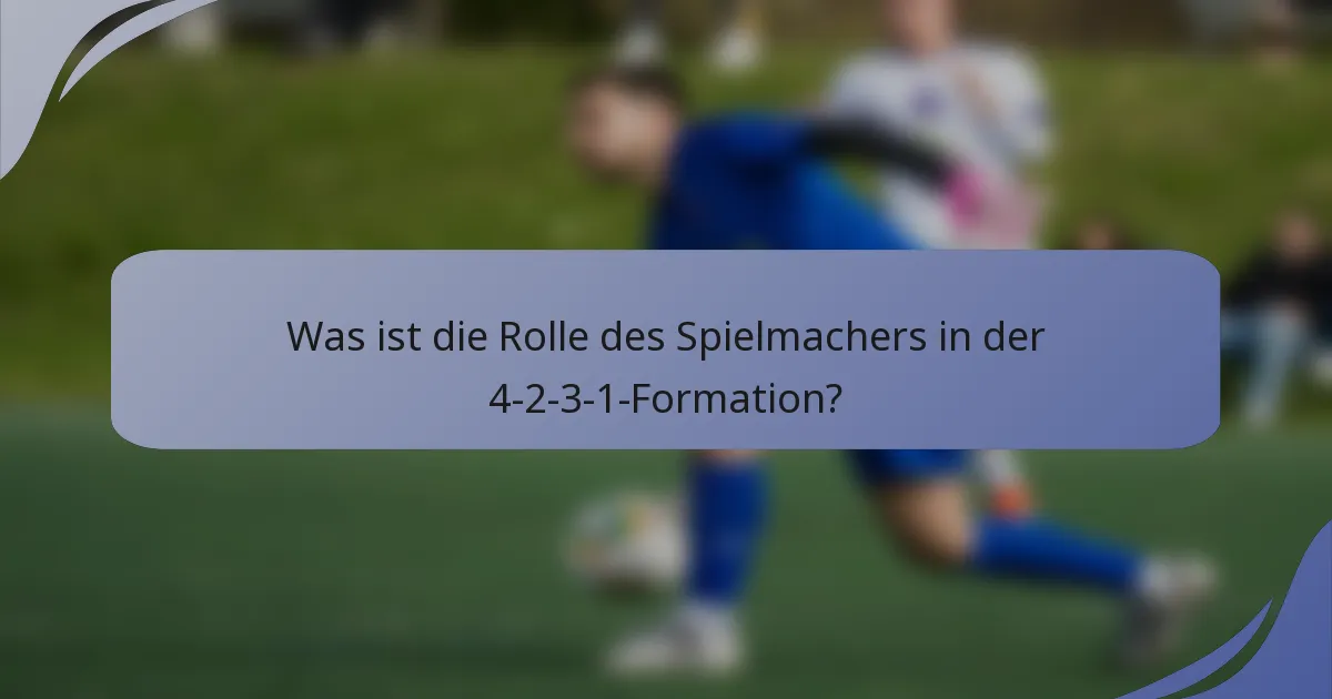 Was ist die Rolle des Spielmachers in der 4-2-3-1-Formation?