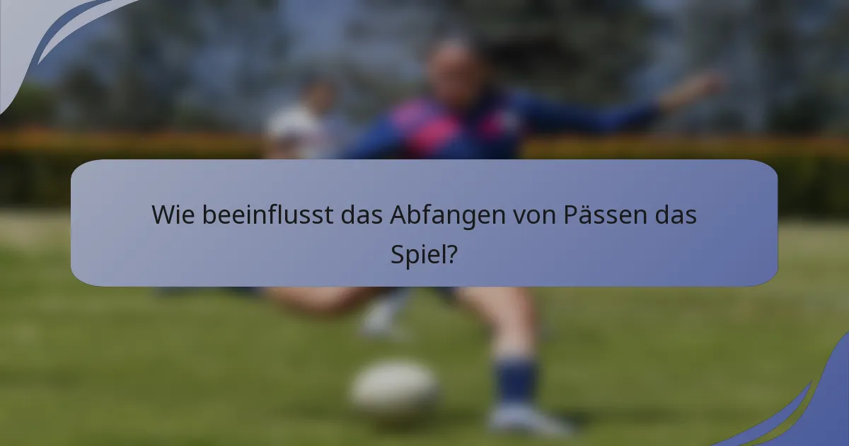 Wie beeinflusst das Abfangen von Pässen das Spiel?