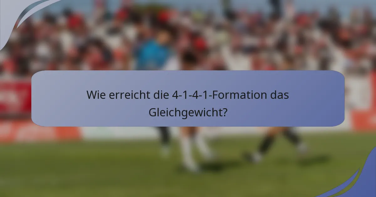 Wie erreicht die 4-1-4-1-Formation das Gleichgewicht?