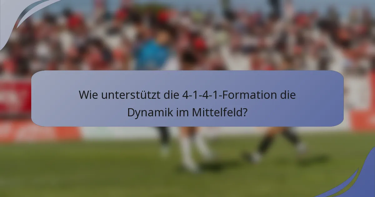 Wie unterstützt die 4-1-4-1-Formation die Dynamik im Mittelfeld?
