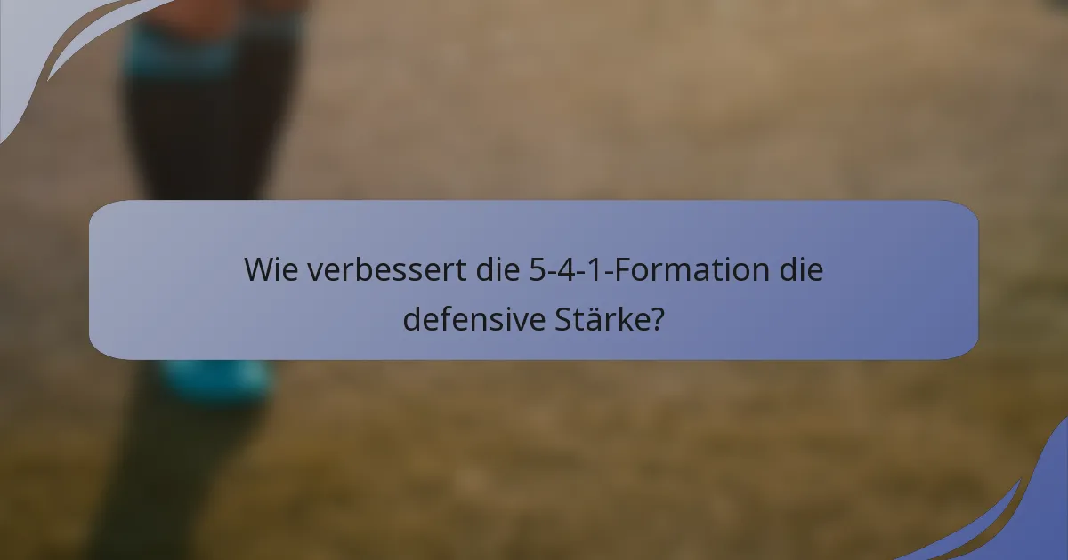 Wie verbessert die 5-4-1-Formation die defensive Stärke?