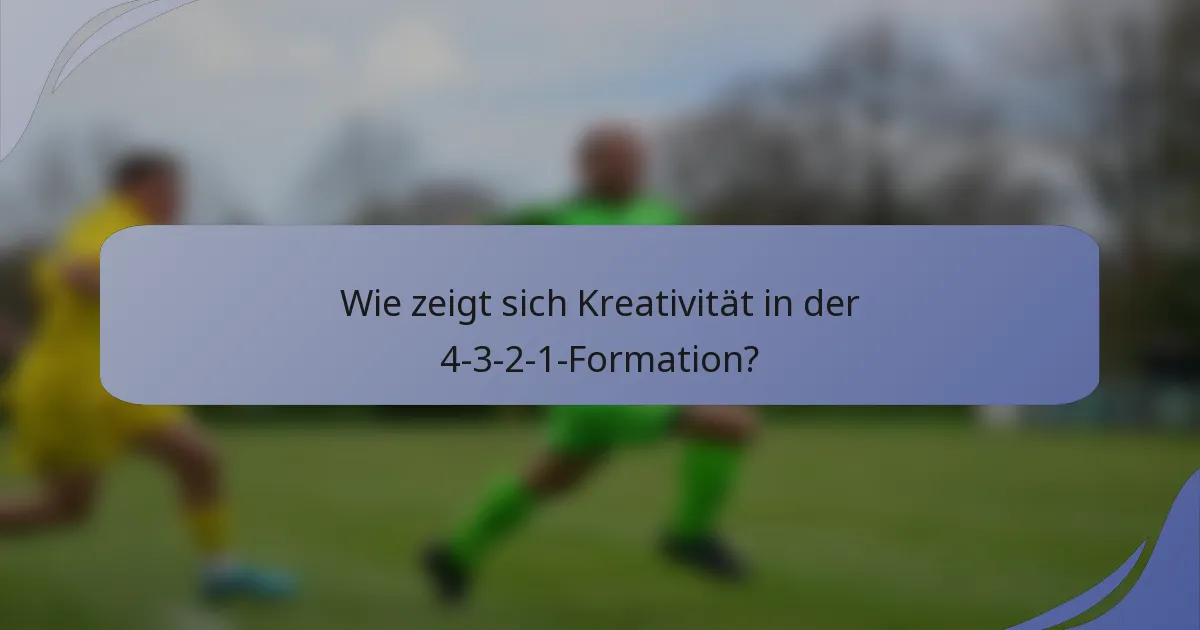 Wie zeigt sich Kreativität in der 4-3-2-1-Formation?